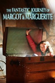 The Fantastic Journey of Margot & Marguerite (L'aventure des Marguerite) (2020)