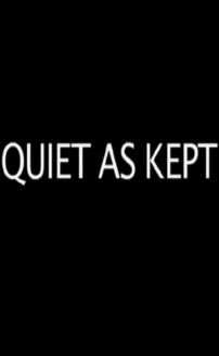 Quiet as Kept