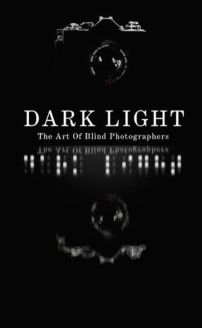 Dark Light: The Art of Blind Photographers