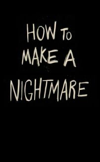 How to Make a Nightmare