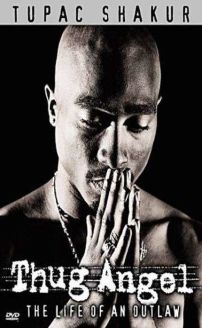 Tupac Shakur: Thug Angel