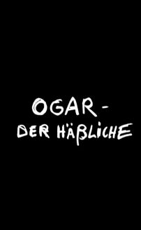 Ogar - der Häßliche