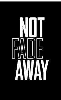 Not Fade Away