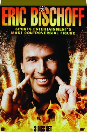 Eric Bischoff: Sports Entertainments Most Controversial Figure