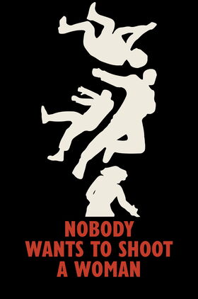 Nobody Wants to Shoot a Woman