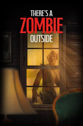 Theres a Zombie Outside