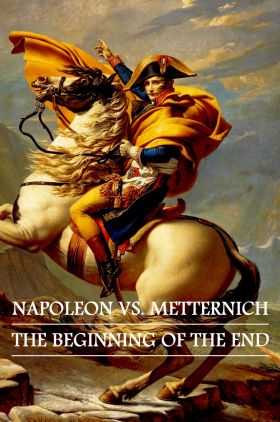 Napoleon - Metternich: Der Anfang vom Ende