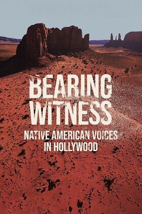 Bearing Witness, Native American Voices in Hollywood