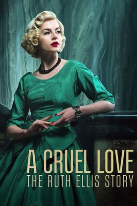 A Cruel Love: The Ruth Ellis Story