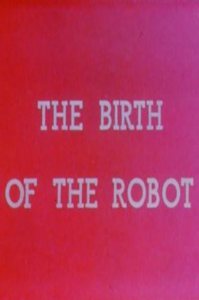 The Birth of the Robot