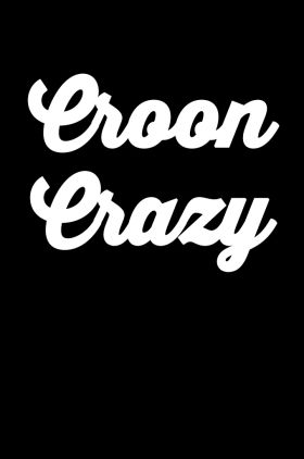 Croon Crazy