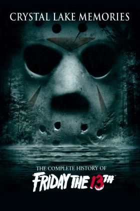 Crystal Lake Memories: The Complete History of Friday the 13th