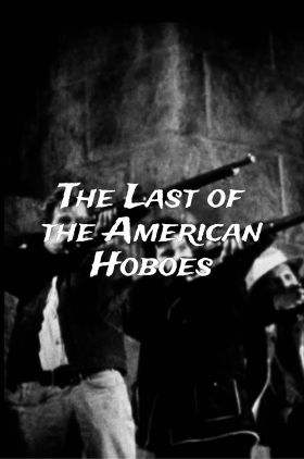 The Last American Hobo (The Last of the American Hobos)