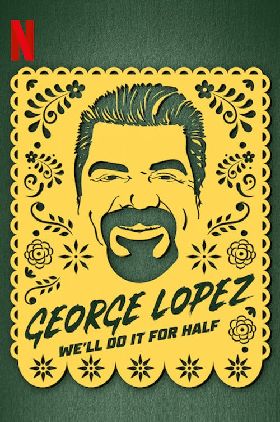 George Lopez: Well Do It for Half