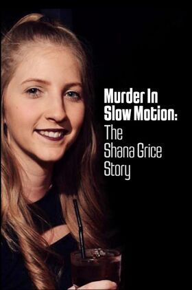Murder in Slow Motion, the Shana Grice Story