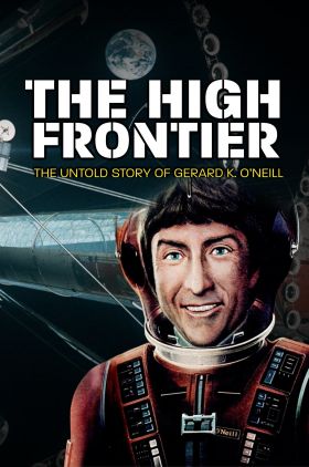 The High Frontier: The Untold Story of Gerard K. ONeill