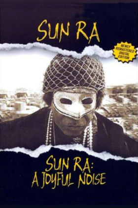 Sun Ra: A Joyful Noise