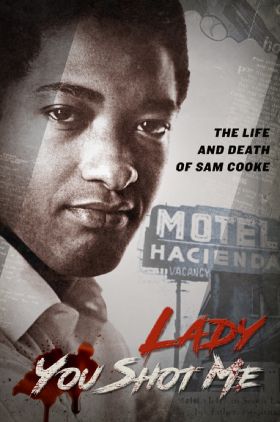 Lady You Shot Me: Life and Death of Sam Cooke