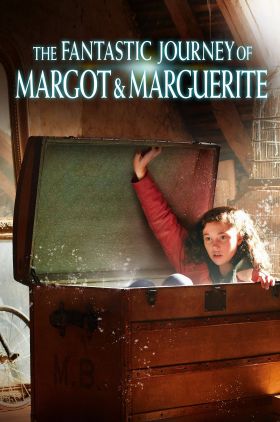 The Fantastic Journey of Margot & Marguerite (L'aventure des Marguerite)