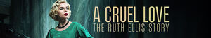 A Cruel Love: The Ruth Ellis Story