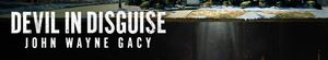 Devil in Disguise: John Wayne Gacy