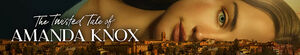 The Twisted Tale of Amanda Knox