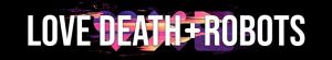 Love Death & Robots
