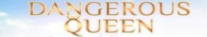 Dangerous Queen