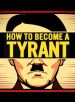 How to Become a Tyrant