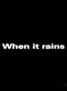 When It Rains